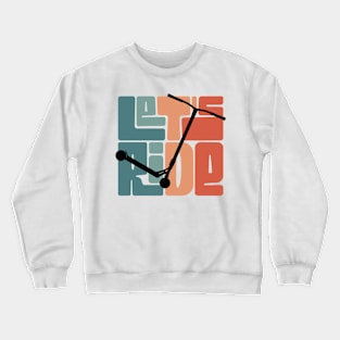 Let's ride freestyle scooter Crewneck Sweatshirt